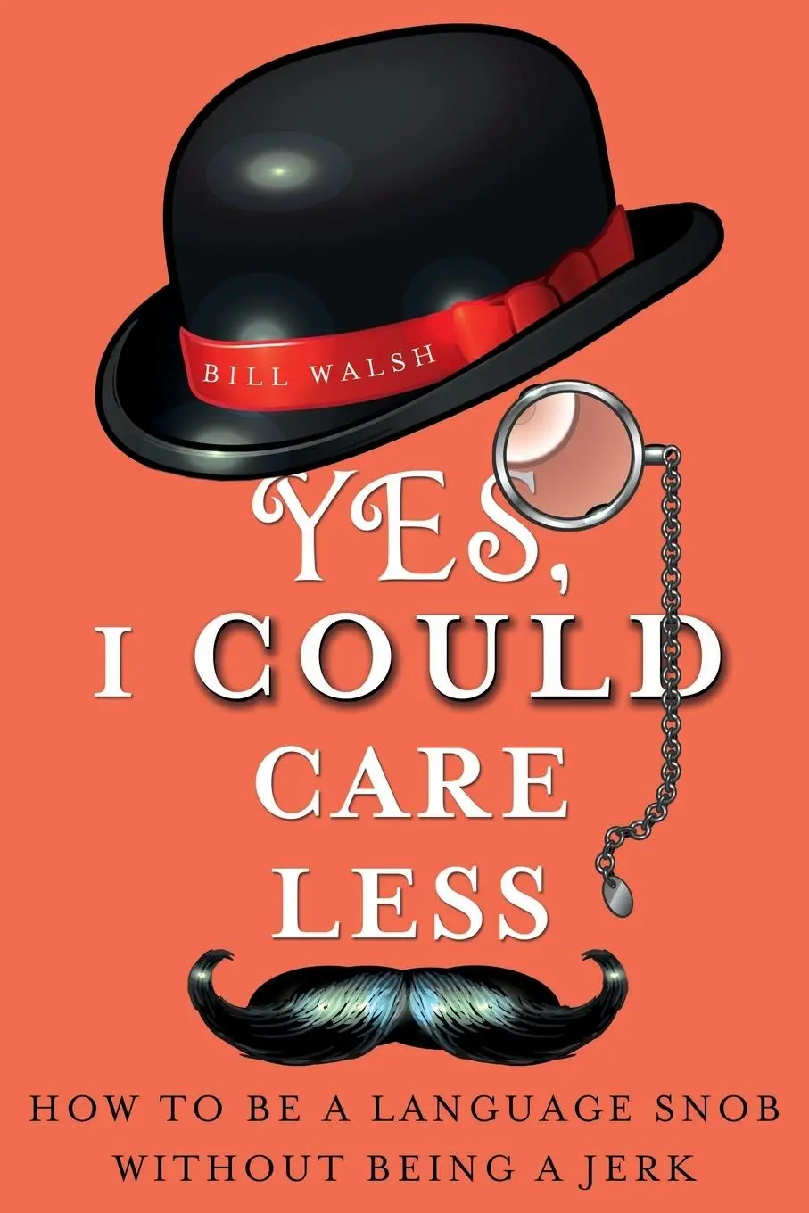 Cover: 9781250006639 | YES, I COULD CARE LESS | Bill Walsh | Taschenbuch | Englisch | 2013
