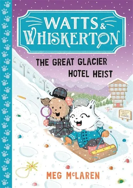 Cover: 9781800786639 | Watts &amp; Whiskerton: The Great Glacier Hotel Heist | Meg McLaren | Buch