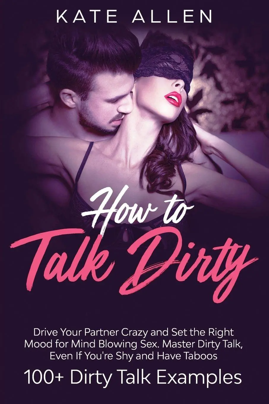 Cover: 9781951266639 | How To Talk Dirty | Kate Allen | Taschenbuch | Kartoniert / Broschiert
