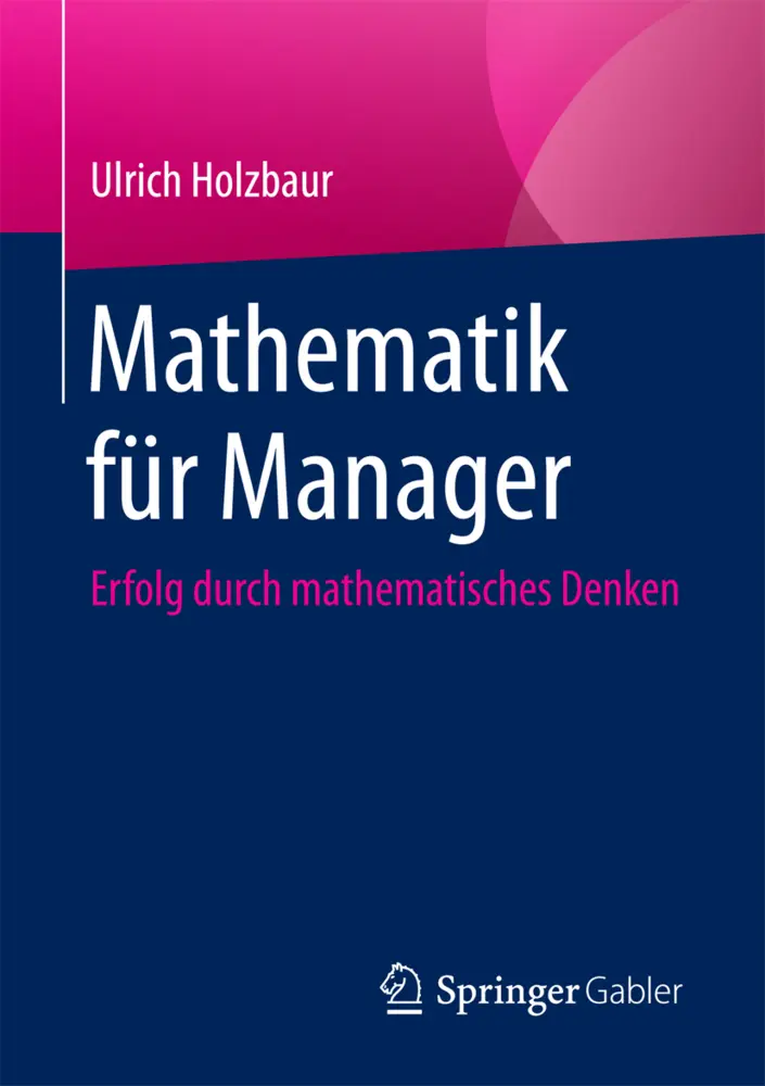 Cover: 9783658196639 | Mathematik für Manager | Erfolg durch Mathematisches Denken | Holzbaur