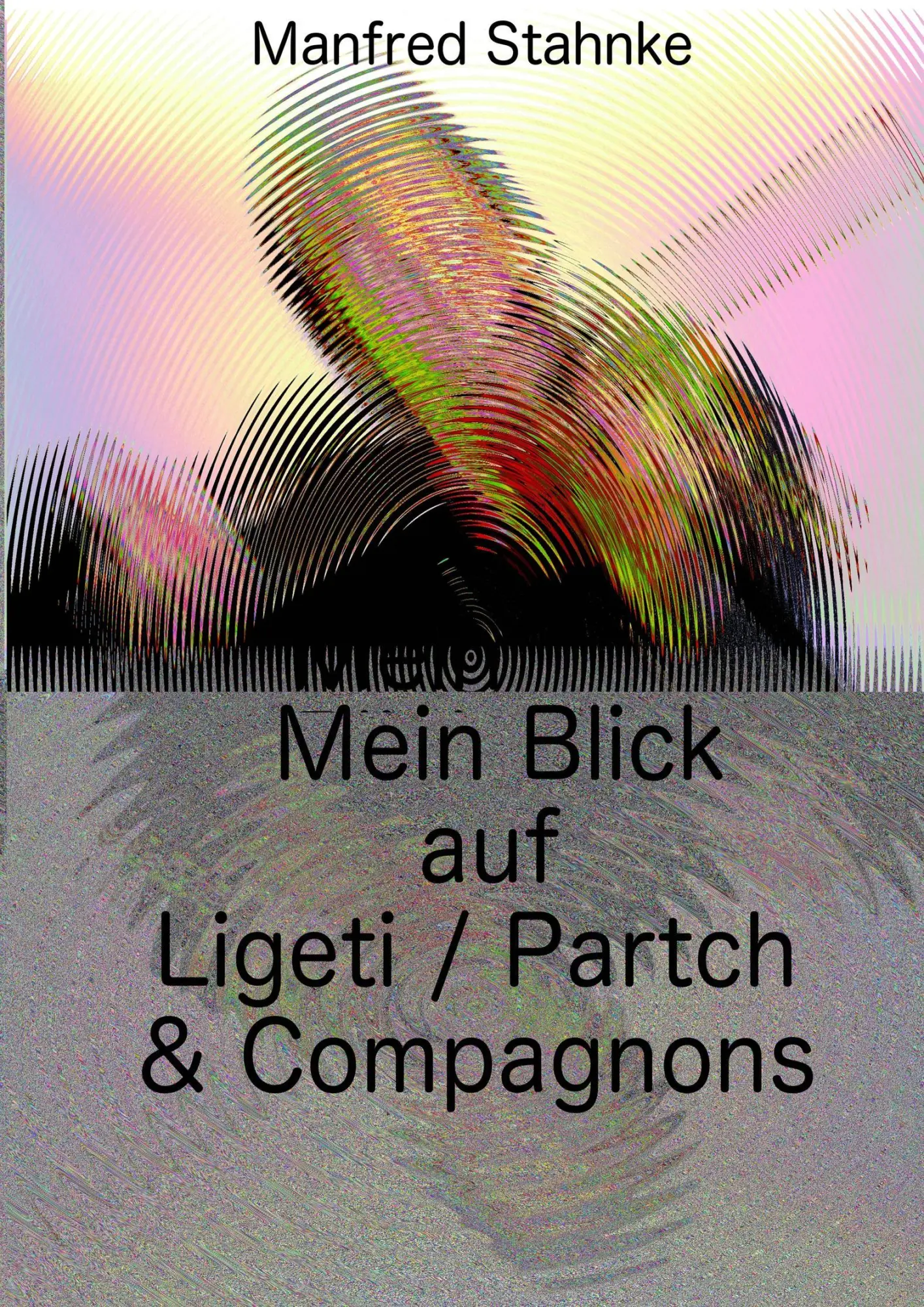 Mein Blick auf Ligeti / Partch &amp, Compagnons