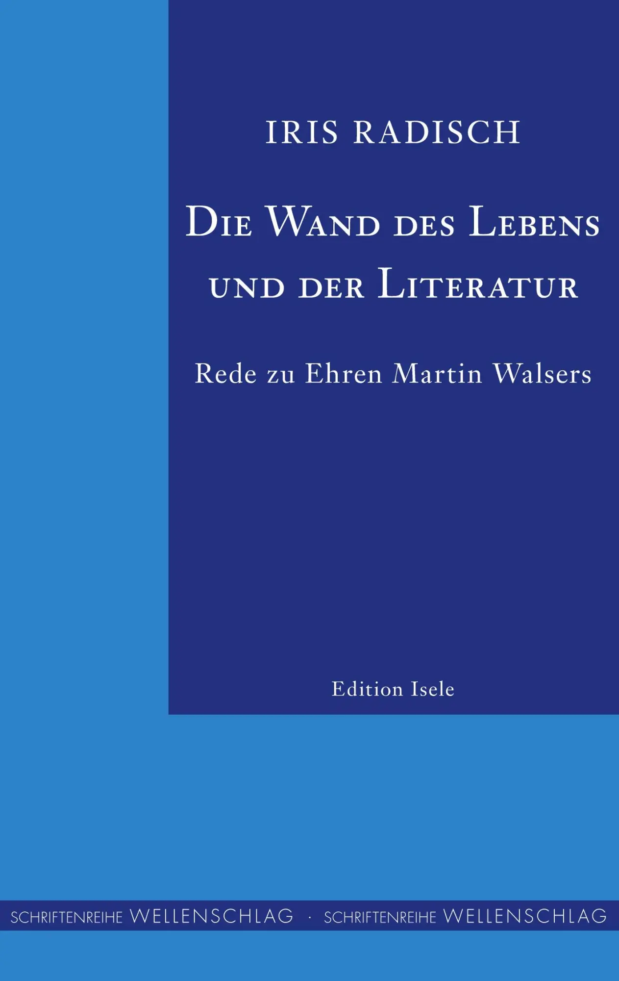 Cover: 9783861426639 | Die Wand des Lebens und der Literatur | Rede zu Ehren Martin Walsers