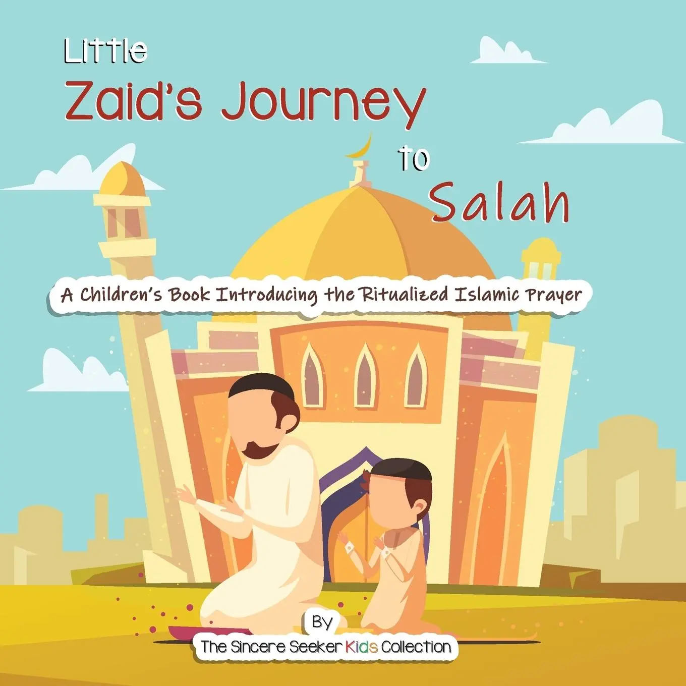 Cover: 9781735816739 | Little Zaid's Journey to Salah | The Sincere Seeker Collection | Buch