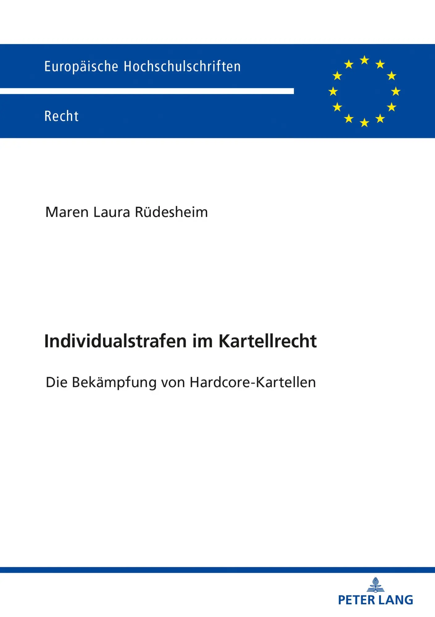 Individualstrafen im Kartellrecht: Die Bekämpfung von Hardcore-Kartellen (Europäische Hochschulschriften Recht, Band 6179)