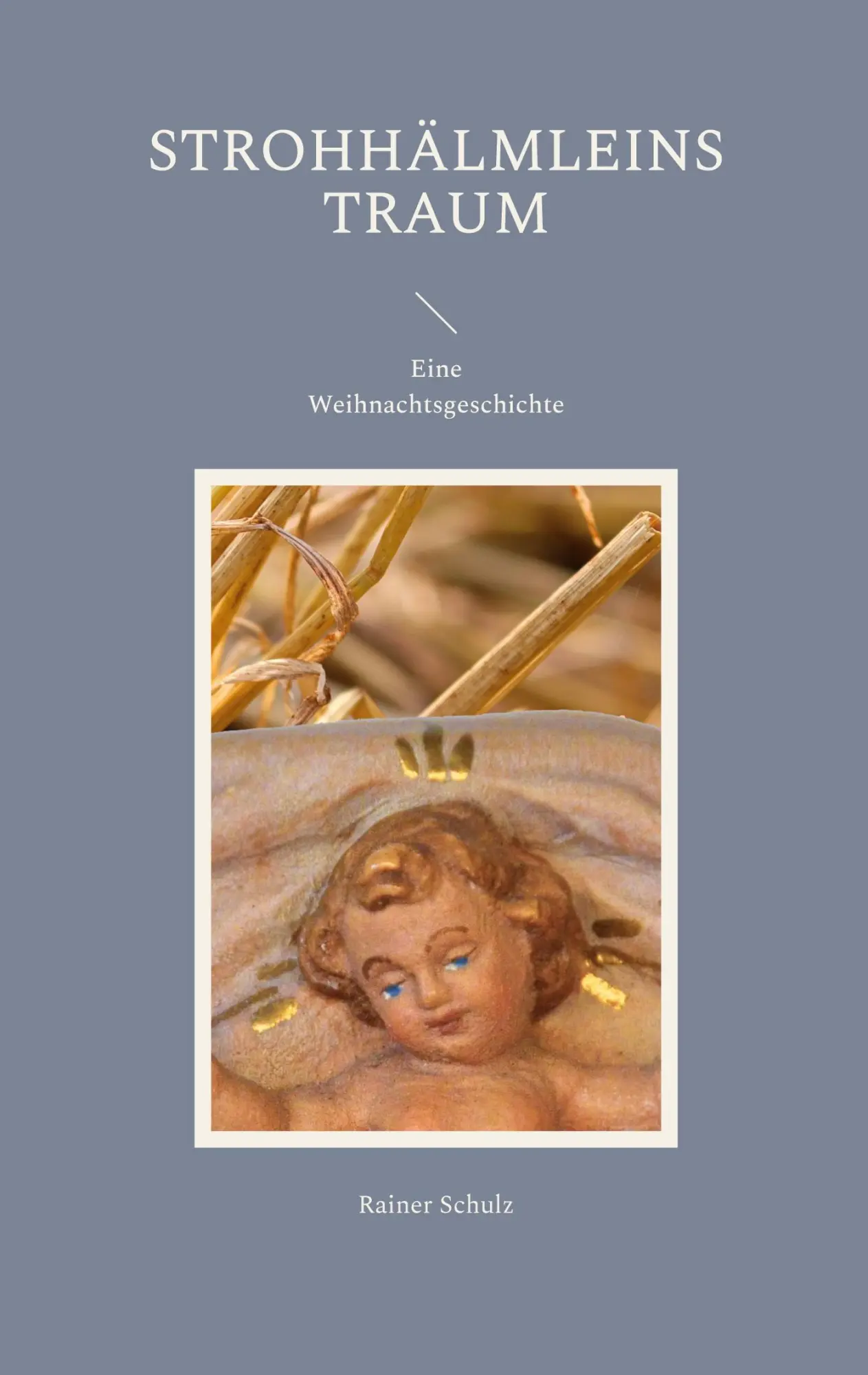 Cover: 9783756886739 | Strohhälmleins Traum | Eine Weihnachtsgeschichte | Rainer Schulz