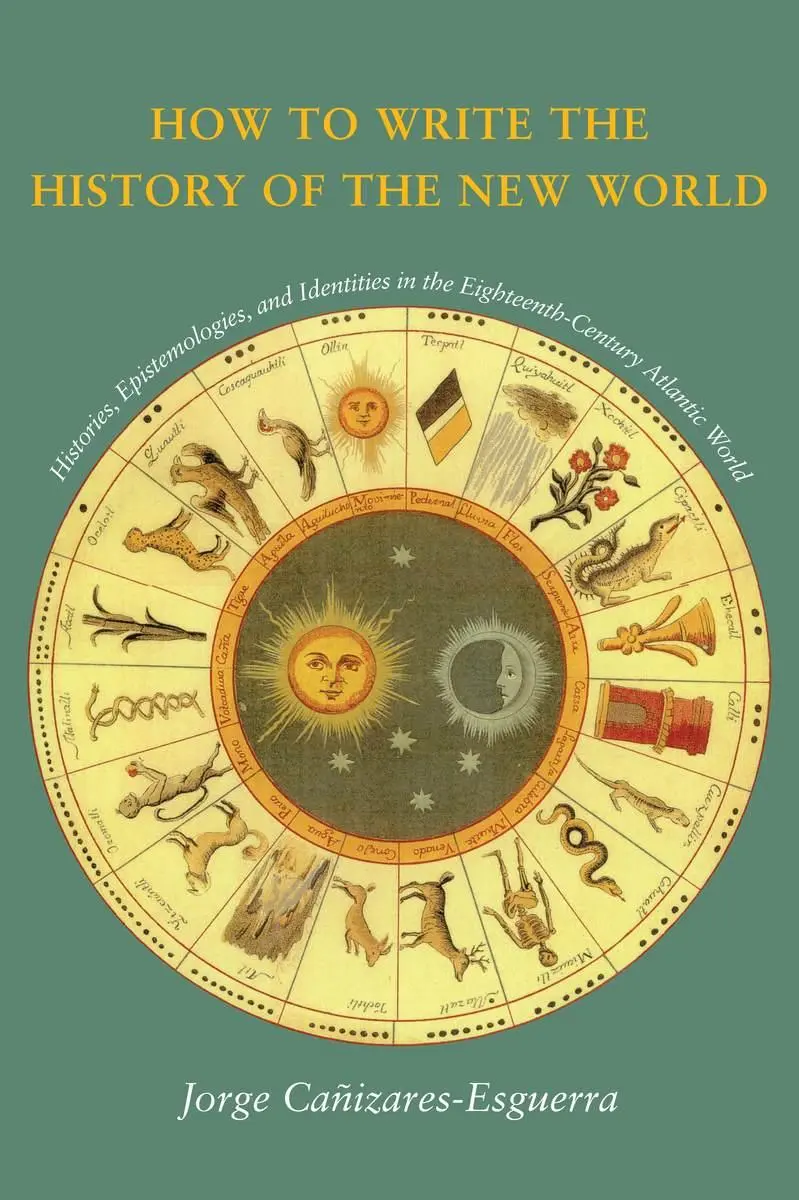 Cover: 9780804746939 | How to Write the History of the New World | Jorge Cañizares-Esguerra