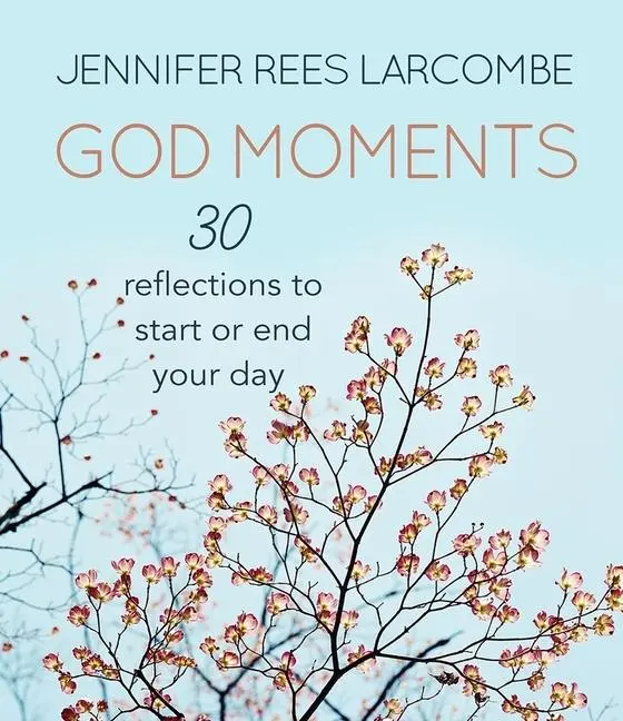 Cover: 9780857216939 | God Moments | 30 reflections to start or end your day | Larcombe