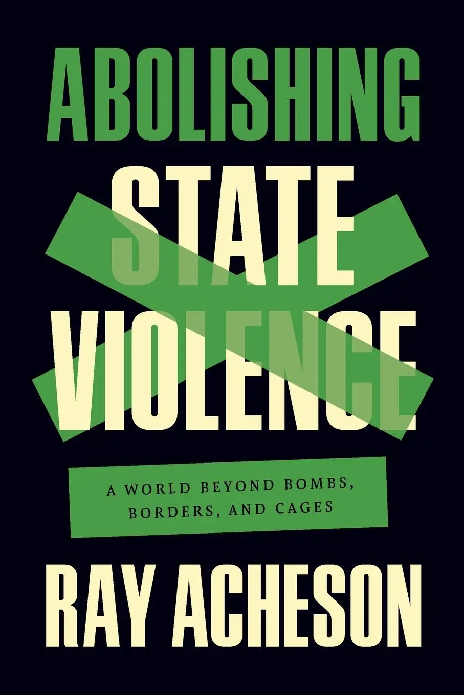 Cover: 9781642596939 | Abolishing State Violence | A World Beyond Bombs, Borders, and Cages