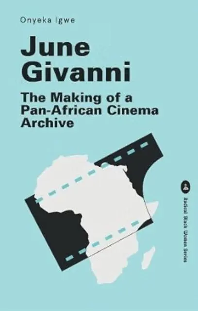 Cover: 9781913546939 | June Givanni | The Making of a Pan-African Cinema Archive | Igwe