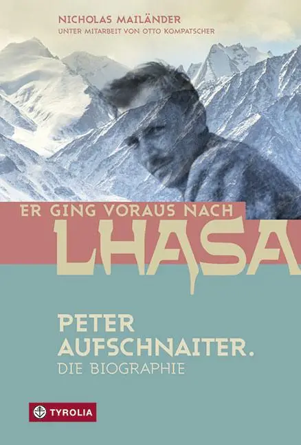 Cover: 9783702236939 | Er ging voraus nach Lhasa | Peter Aufschnaiter. Die Biographie | Buch
