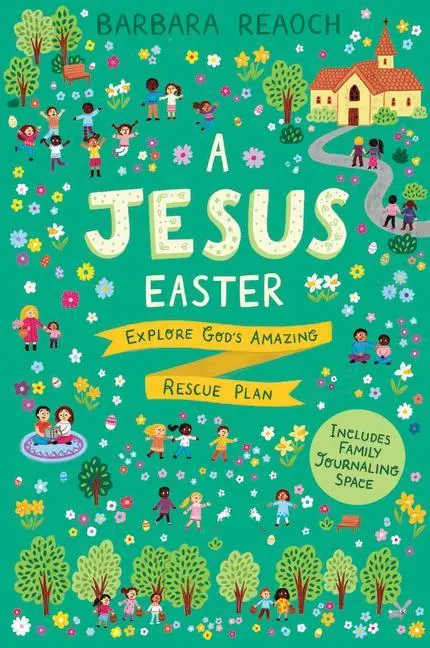 Cover: 9781784987039 | A Jesus Easter | Explore God's Amazing Rescue Plan | Barbara Reaoch