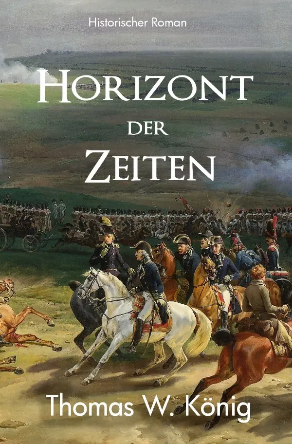 Cover: 9783759897039 | Horizont der Zeiten | Franzosenzeit | Thomas König | Taschenbuch