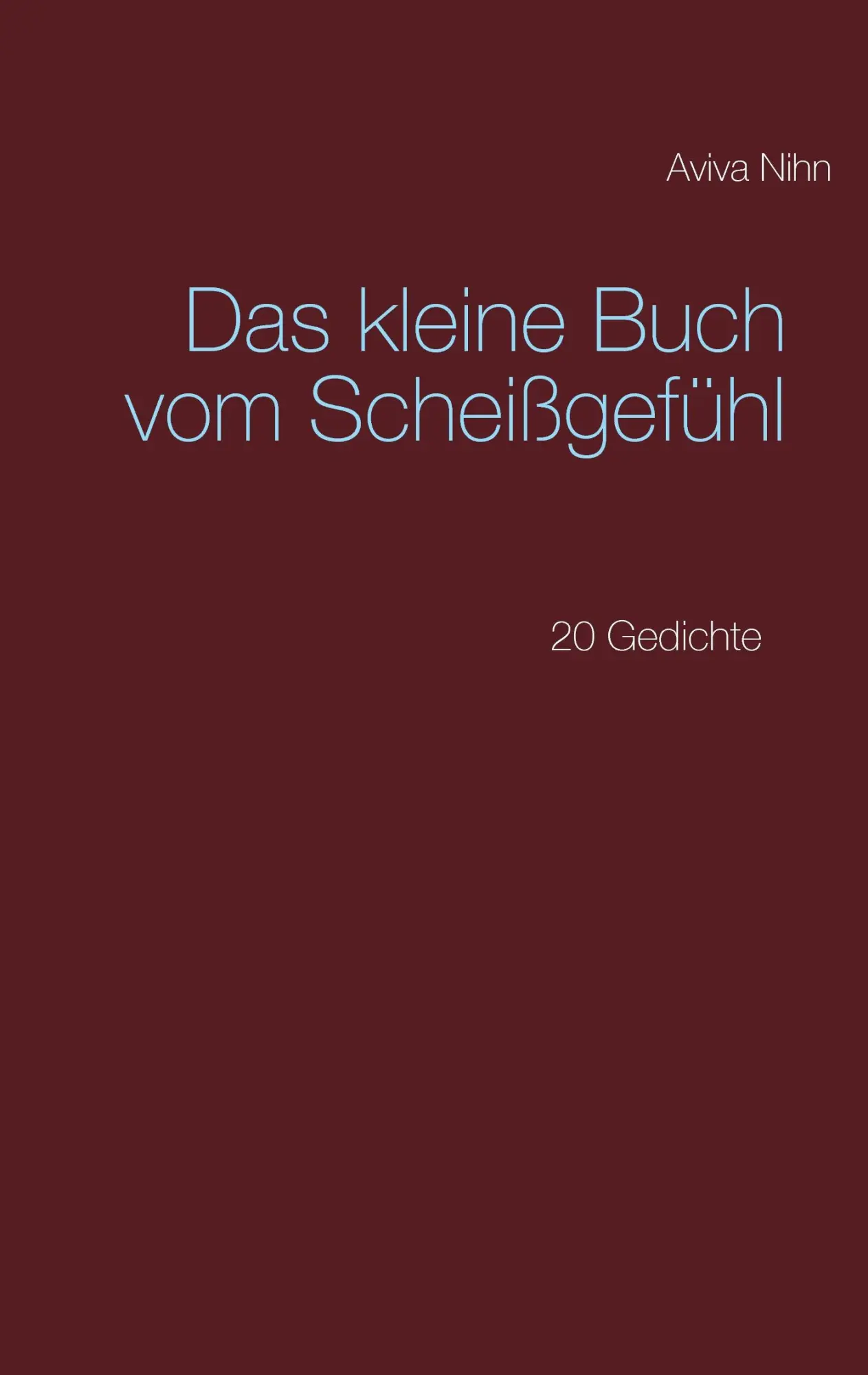 Cover: 9783848207039 | Das kleine Buch vom Scheißgefühl | 20 Gedichte | Aviva Nihn | Buch