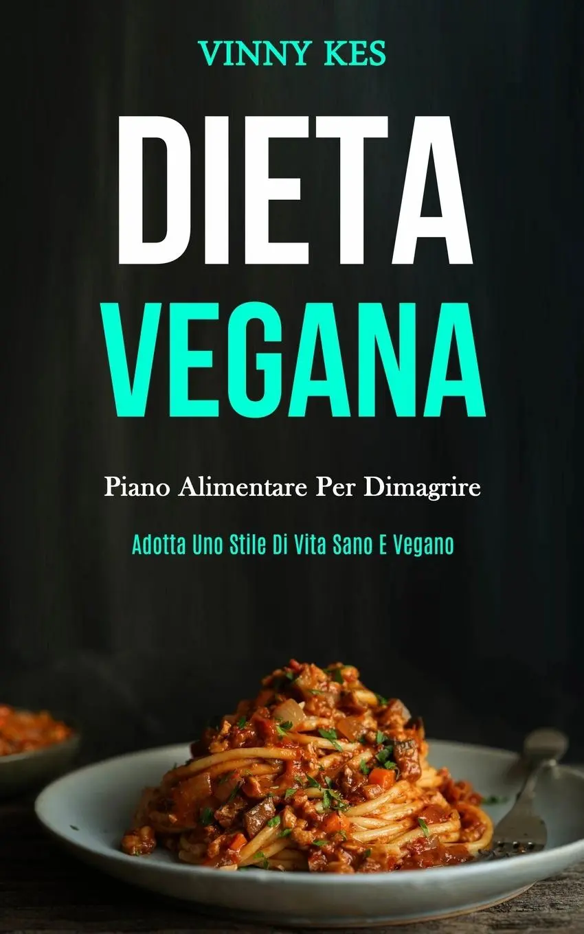 Cover: 9781989837139 | Dieta Vegana: Piano alimentare per dimagrire (Adotta uno stile di...
