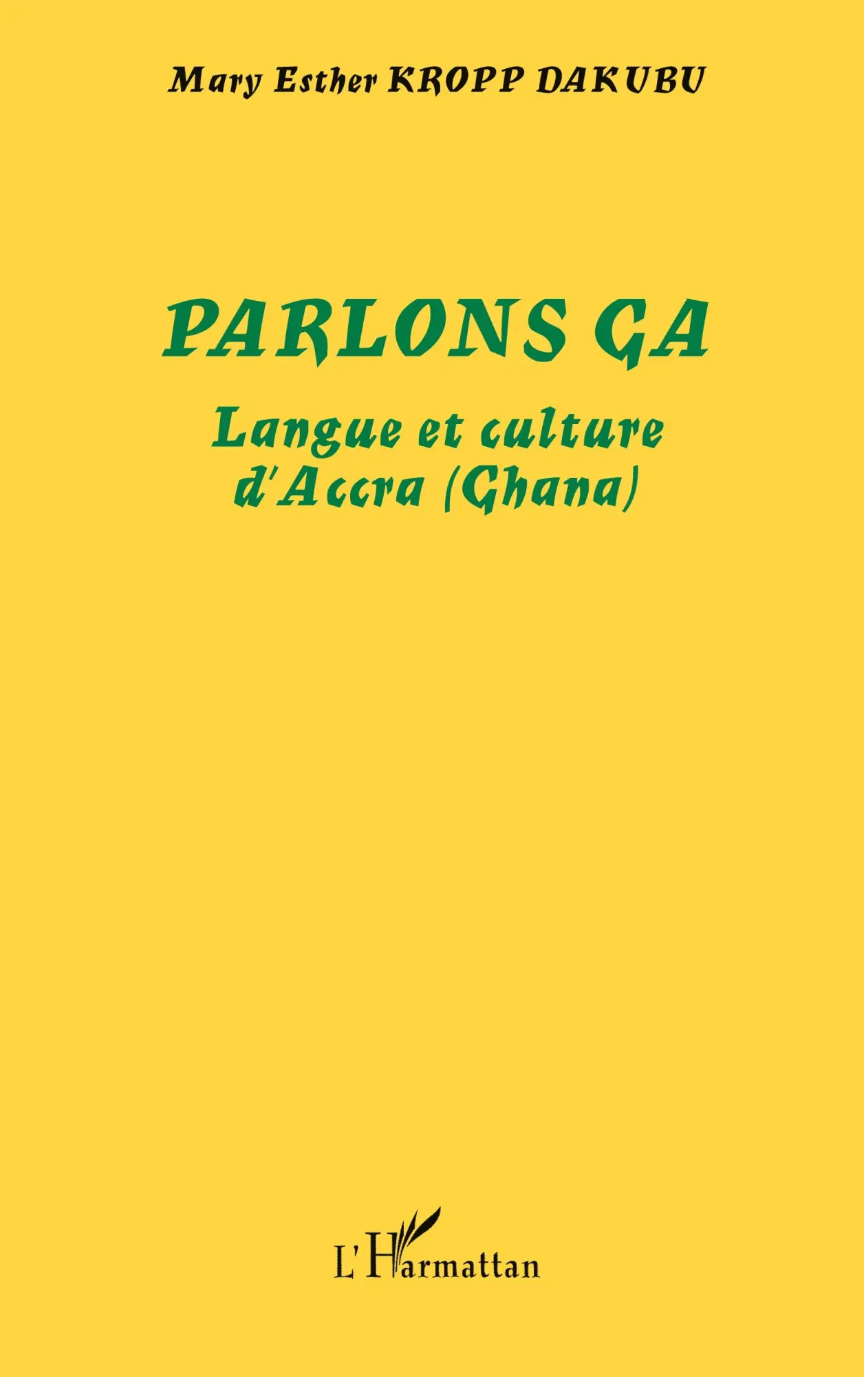 Cover: 9782296017139 | Parlons ga | Langue et culture d'Accra (Ghana) | Dakubu | Taschenbuch