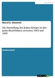 Cover: 9783668497139 | Die Darstellung des Kalten Krieges in den James-Bond-Filmen...