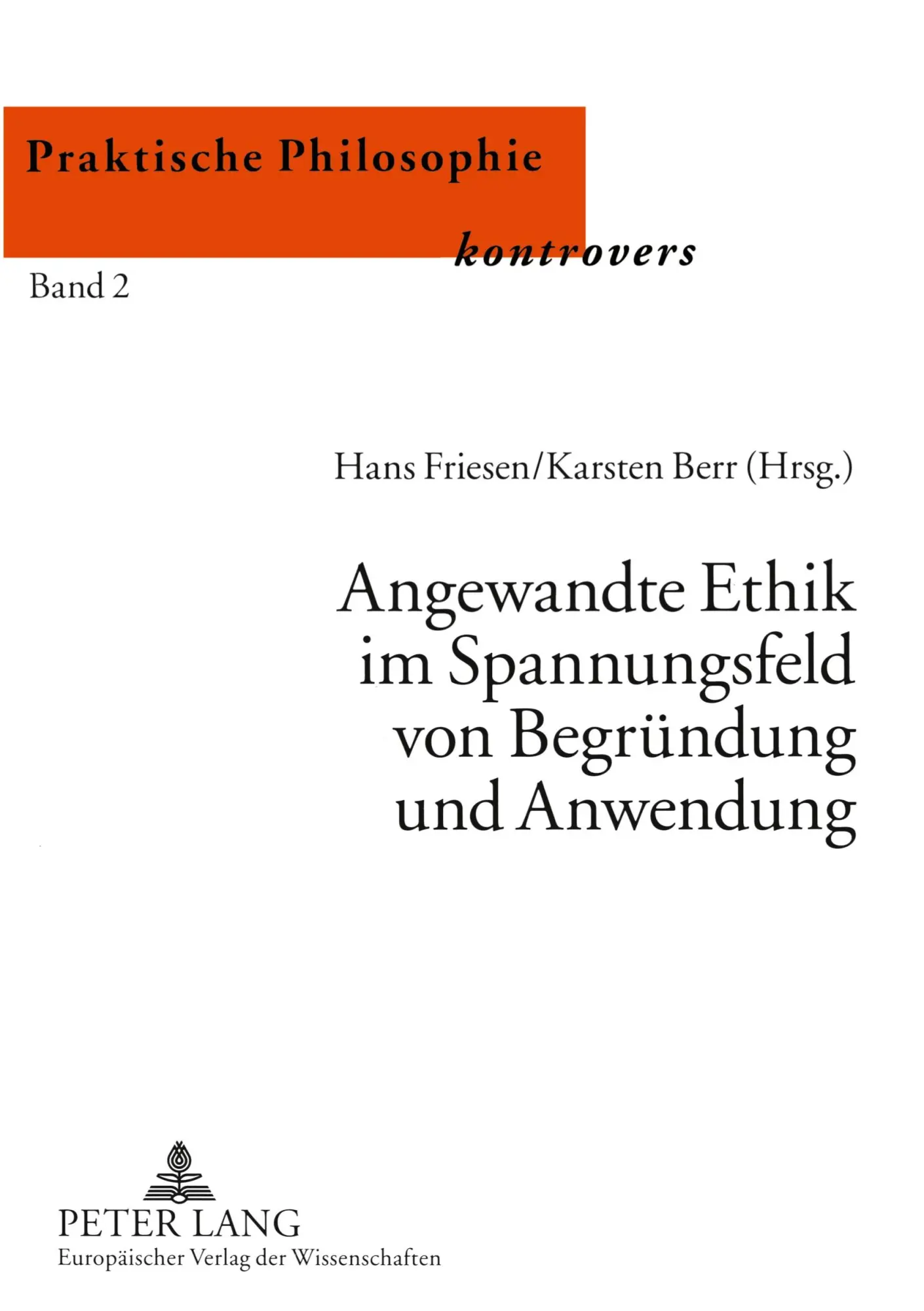 Angewandte Ethik im Spannungsfeld von Begründung und Anwendung (Praktische Philosophie Kontrovers / Practical Philosophy controversial / Philosophie pratique en controverse)