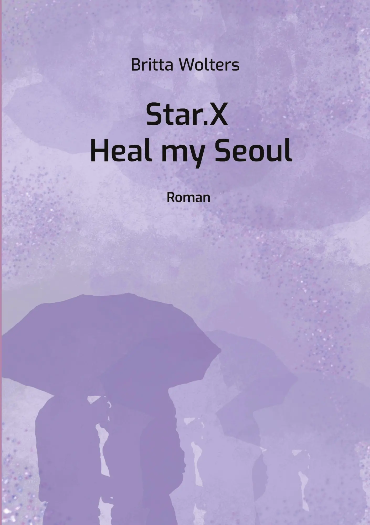 Cover: 9783757887339 | Star.X - Heal my Seoul | Roman | Britta Wolters | Taschenbuch | Star.X