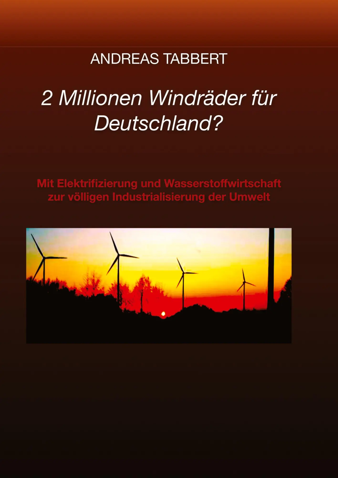 Cover: 9783384547439 | 2 Millionen Windräder für Deutschland? | Andreas Tabbert | Taschenbuch