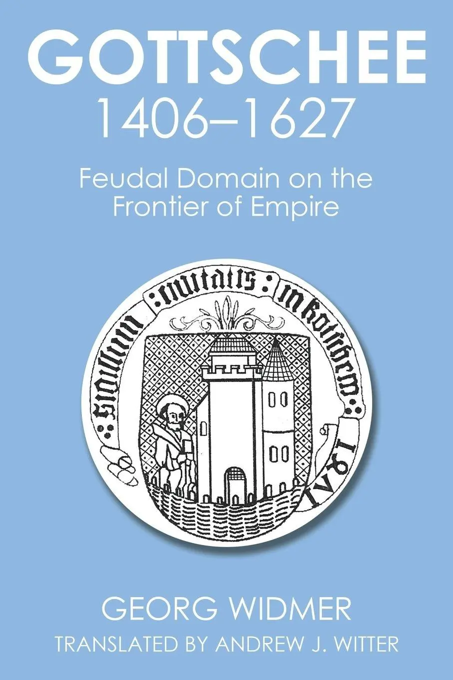 Cover: 9781499057539 | Gottschee 1406-1627 | Feudal Domain on the Frontier of Empire | Widmer
