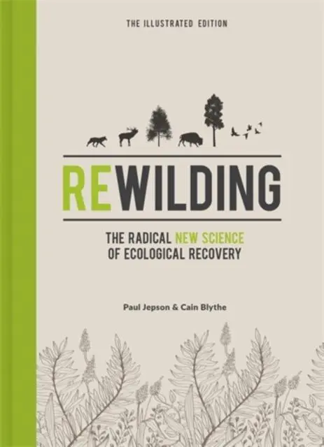 Cover: 9781785787539 | Rewilding - The Illustrated Edition | Cain Blythe (u. a.) | Buch