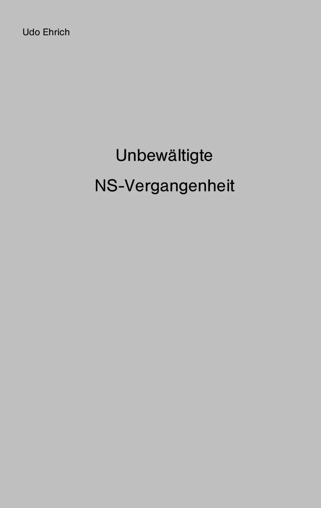 Cover: 9783746047539 | Unbewältigte NS-Vergangenheit | Udo Ehrich | Taschenbuch | 72 S.