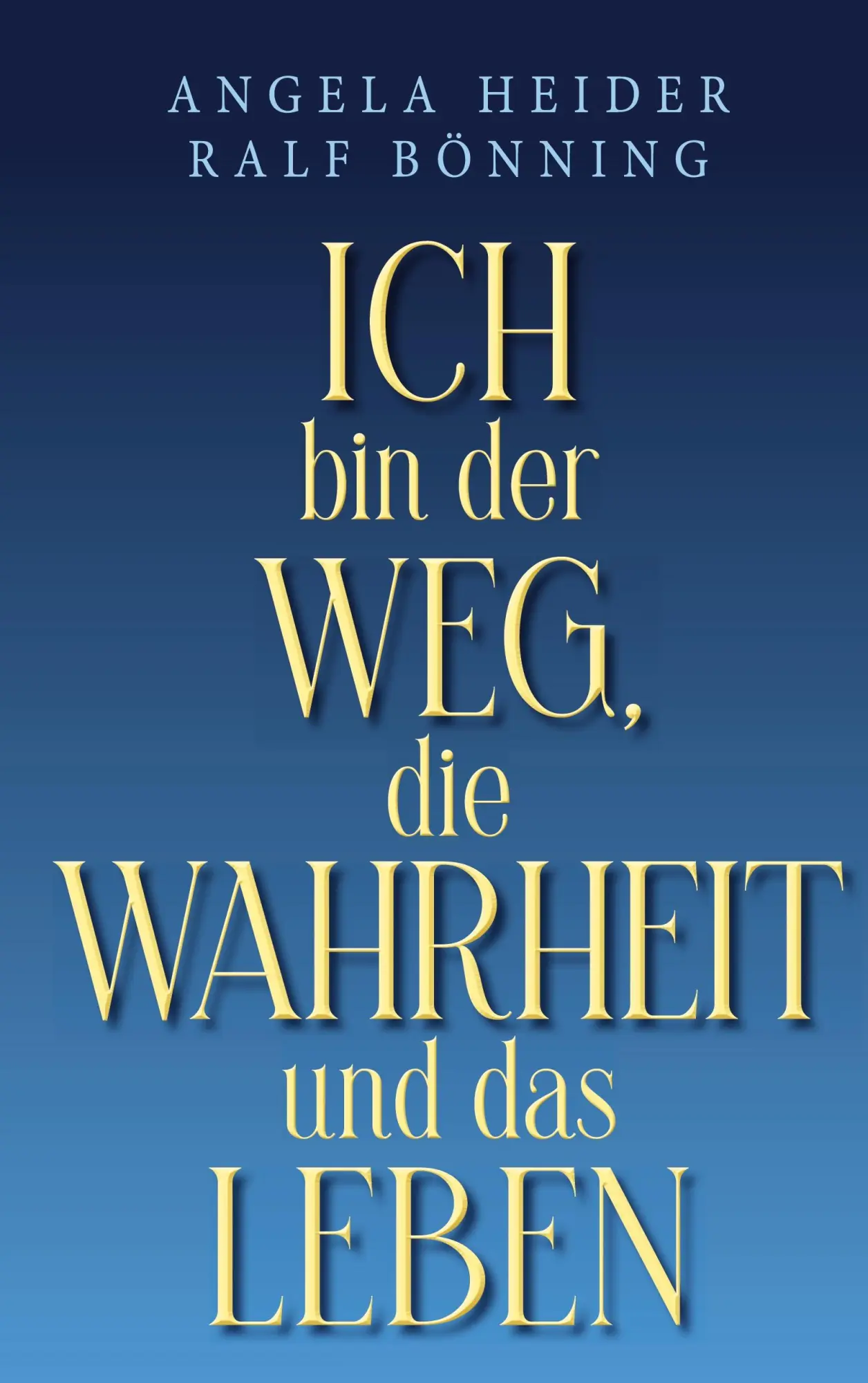 Cover: 9783752677539 | Ich bin der Weg, die Wahrheit und das Leben | Angela Heider (u. a.)