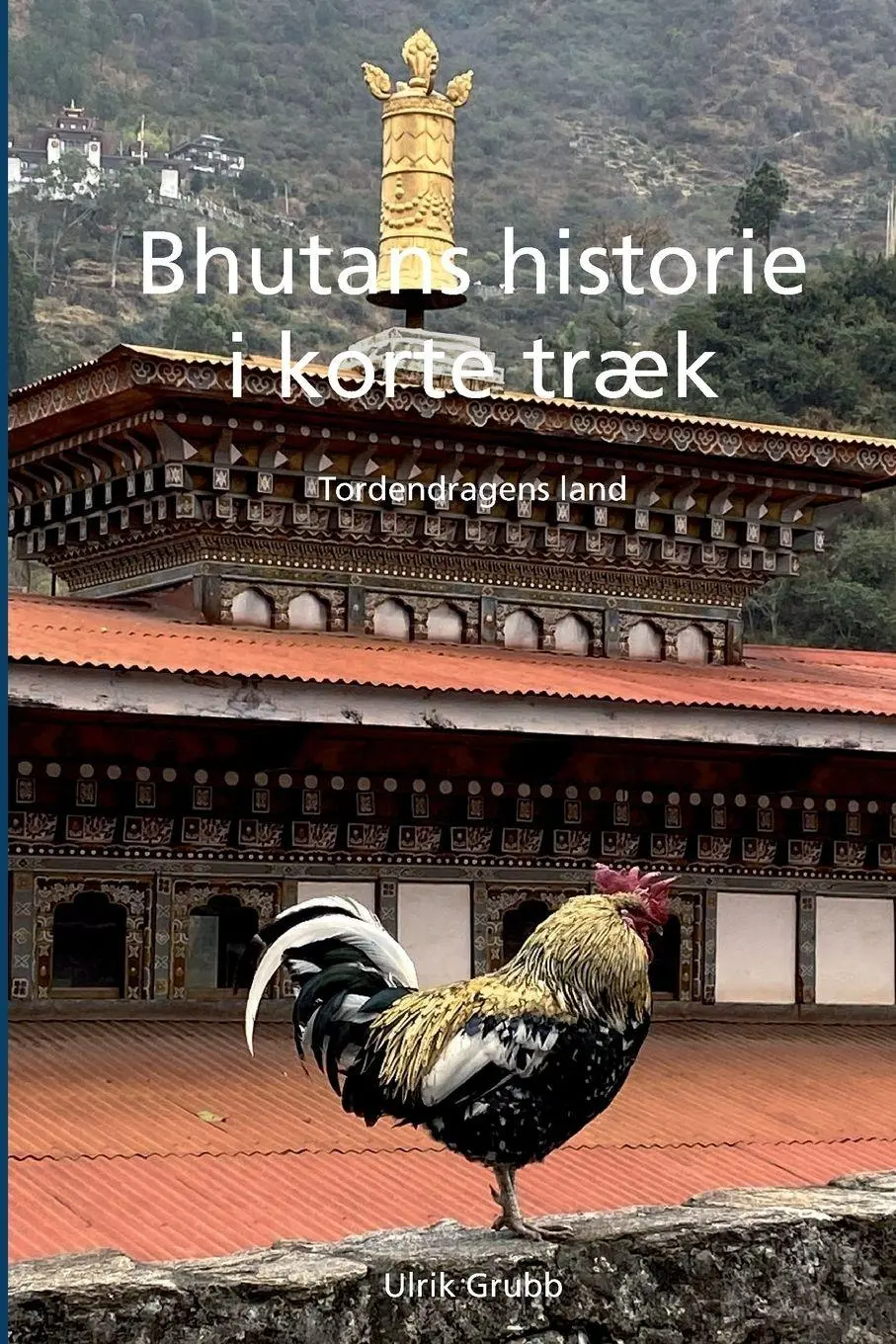 Cover: 9781471777639 | Bhutans historie i korte træk | Tordendragens land | Ulrik Grubb