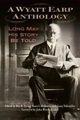Cover: 9781574417739 | A Wyatt Earp Anthology | Long May His Story Be Told | Young (u. a.)