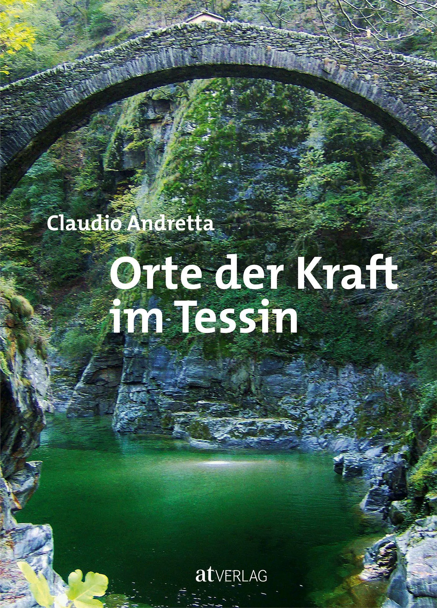 Cover: 9783038007739 | Orte der Kraft im Tessin | Claudio Andretta | Buch | 288 S. | Deutsch