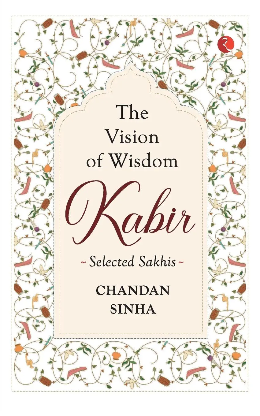 Cover: 9789389967739 | Kabir The Vision Of Wisdom | Chandan Sinha | Taschenbuch | Englisch