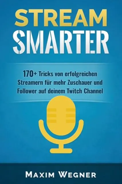 Cover: 9798506317739 | Stream Smarter | Maxim Wegner | Taschenbuch | Deutsch | 2021