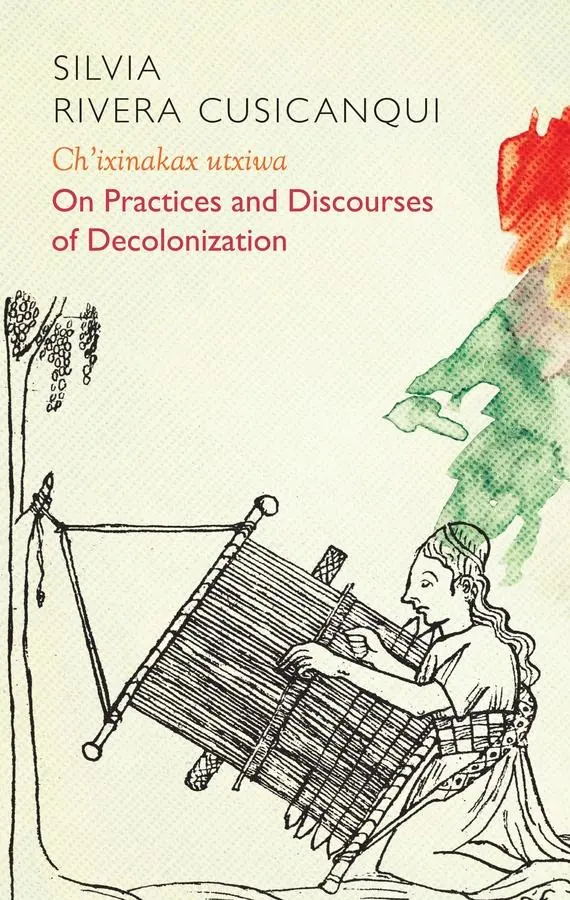 Cover: 9781509537839 | Ch'ixinakax Utxiwa | On Decolonising Practices and Discourses | Buch