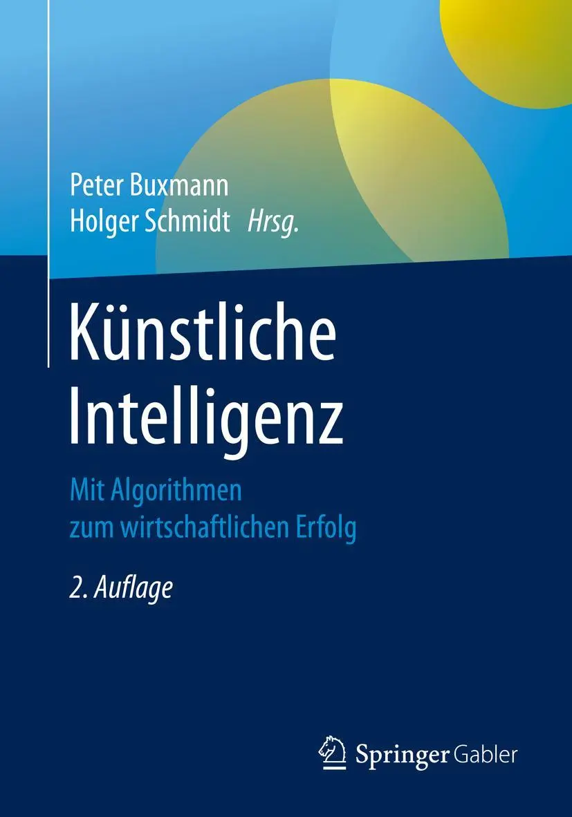 Cover: 9783662617939 | Künstliche Intelligenz | Mit Algorithmen zum wirtschaftlichen Erfolg Cover: 9783662617939 | Künstliche Intelligenz | Mit Algorithmen zum wirtschaftlichen Erfolg