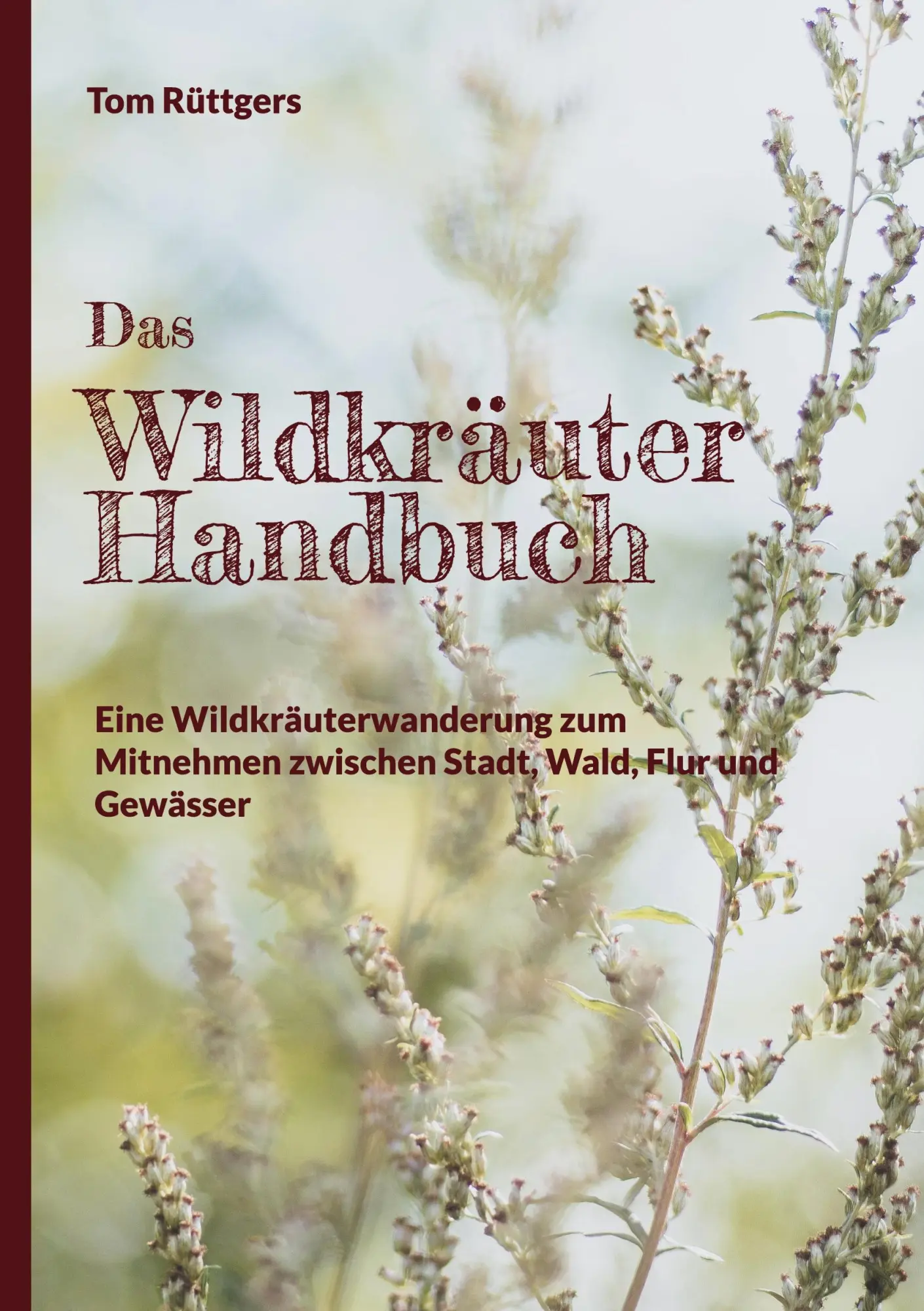 Cover: 9783756837939 | Das Wildkräuter Handbuch | Tom Rüttgers | Taschenbuch | Paperback