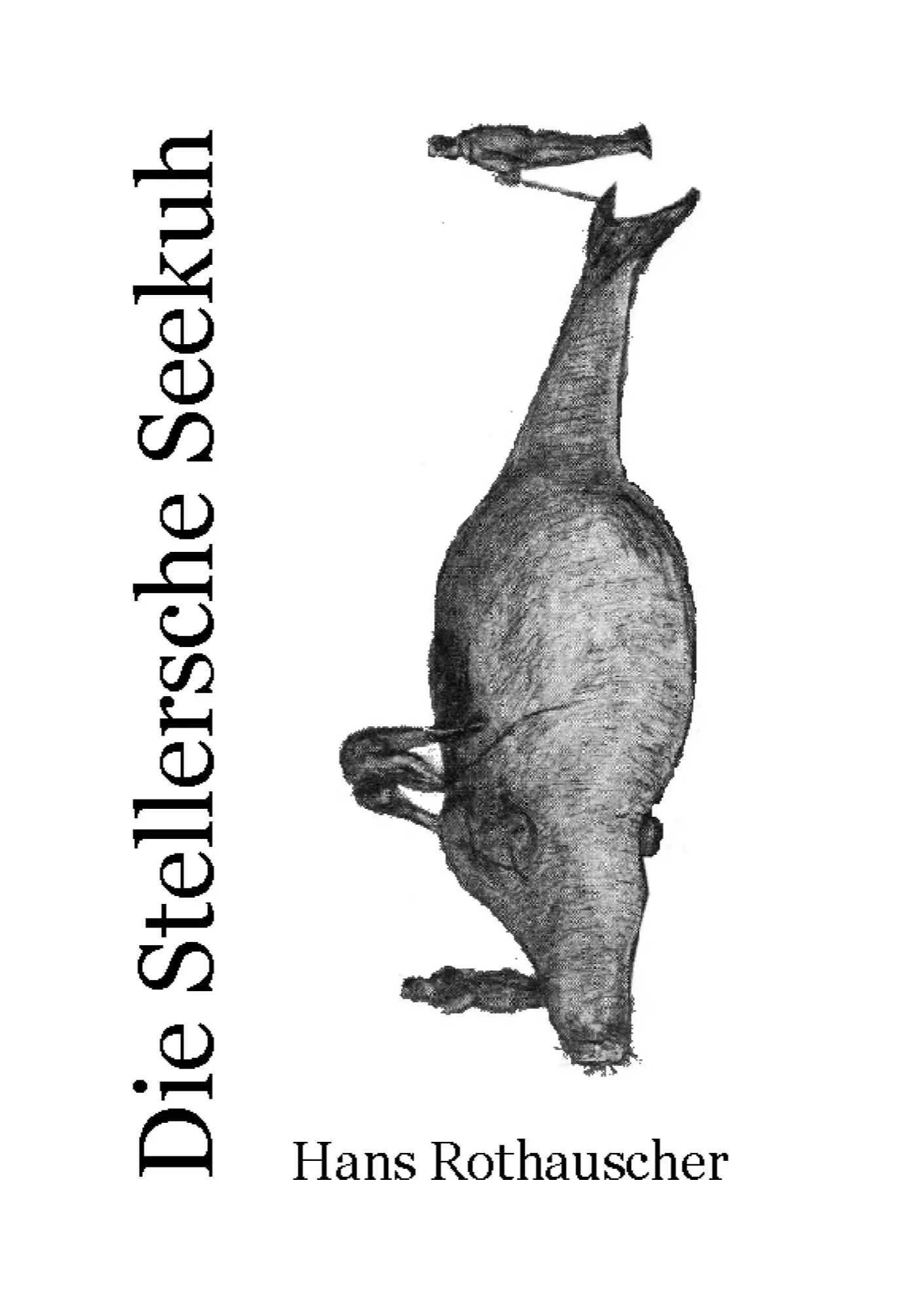 Cover: 9783837017939 | Die Stellersche Seekuh | Hans Rothauscher | Taschenbuch | 88 S. | 2008