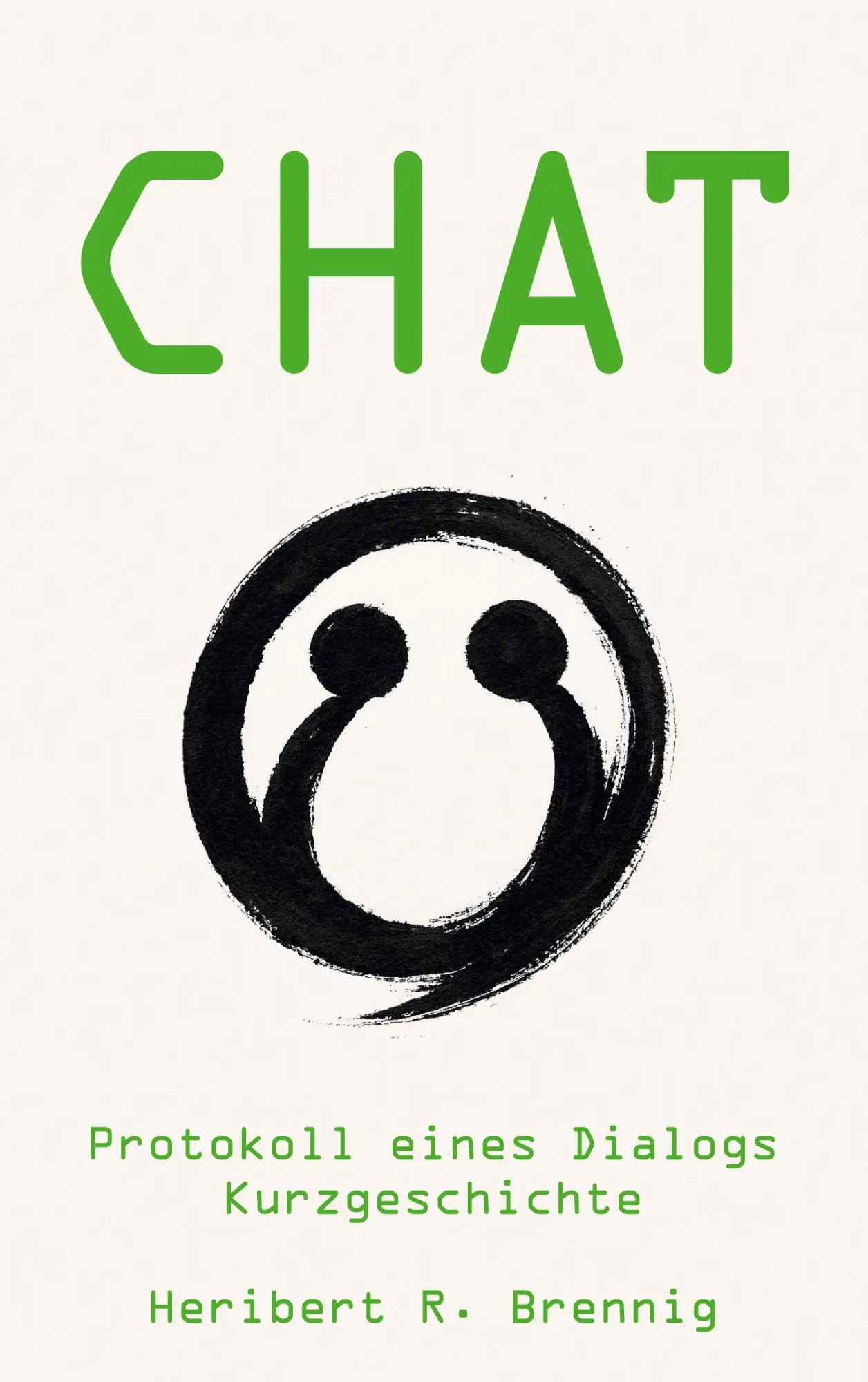 Cover: 9783769378139 | Chat | Protokoll eines Dialogs | Heribert R. Brennig | Taschenbuch