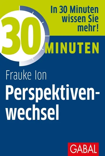 Cover: 9783869368139 | 30 Minuten Perspektivenwechsel | In 30 Minuten wissen Sie mehr! | Ion Cover: 9783869368139 | 30 Minuten Perspektivenwechsel | In 30 Minuten wissen Sie mehr! | Ion