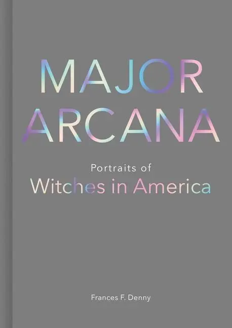 Cover: 9781524858339 | Major Arcana | Portraits of Witches in America | Frances Denny | Buch