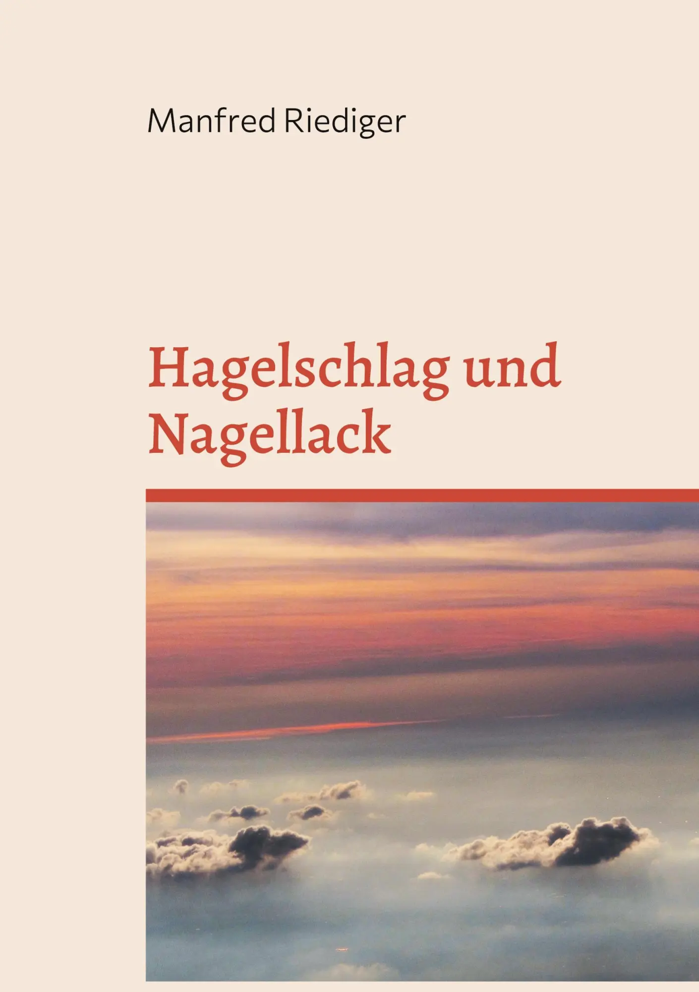 Cover: 9783754328439 | Hagelschlag und Nagellack | Manfred Riediger | Taschenbuch | Paperback