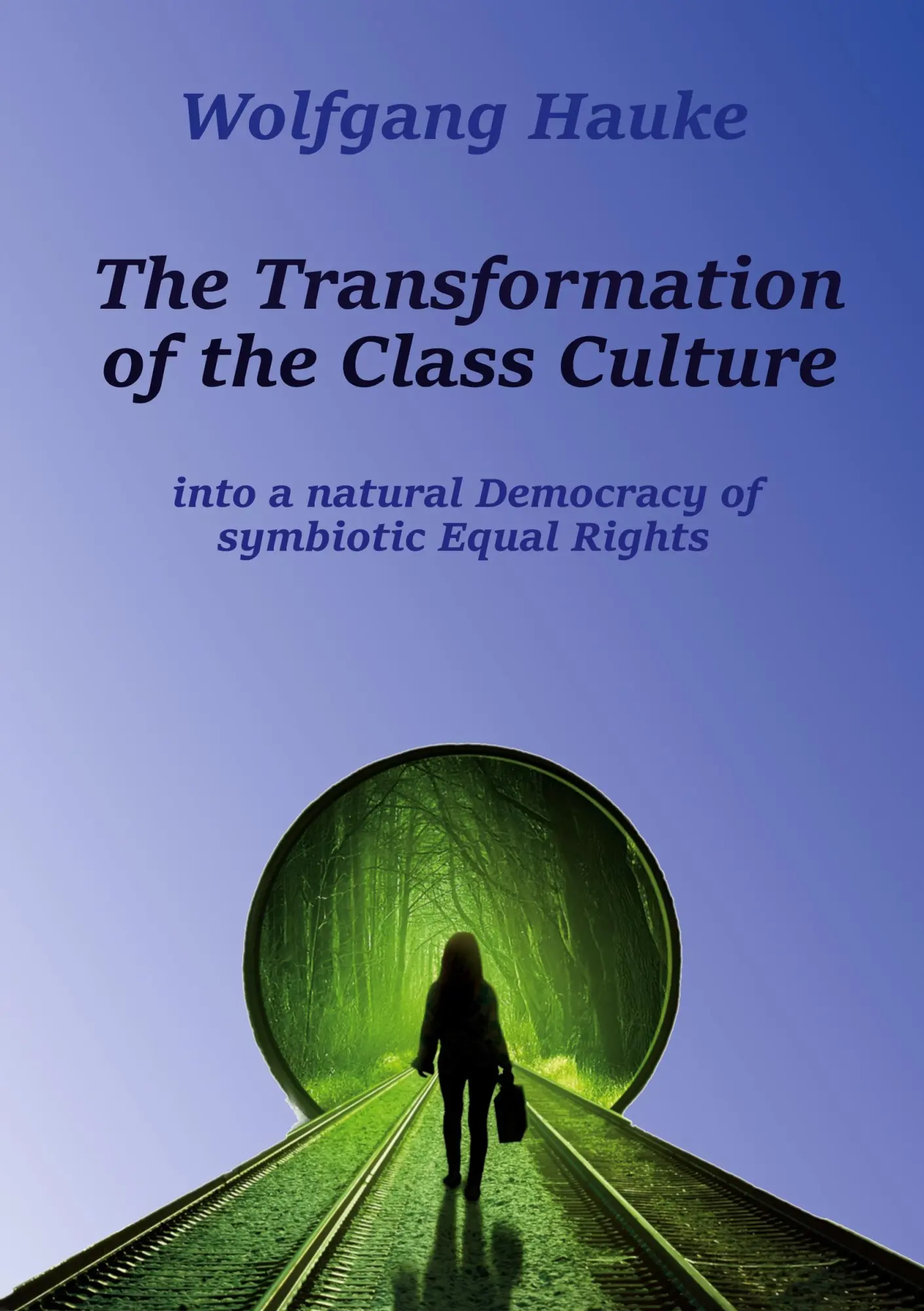 The Transformation of the Class Culture: into a natural Democracy of symbiotic Equal Rights