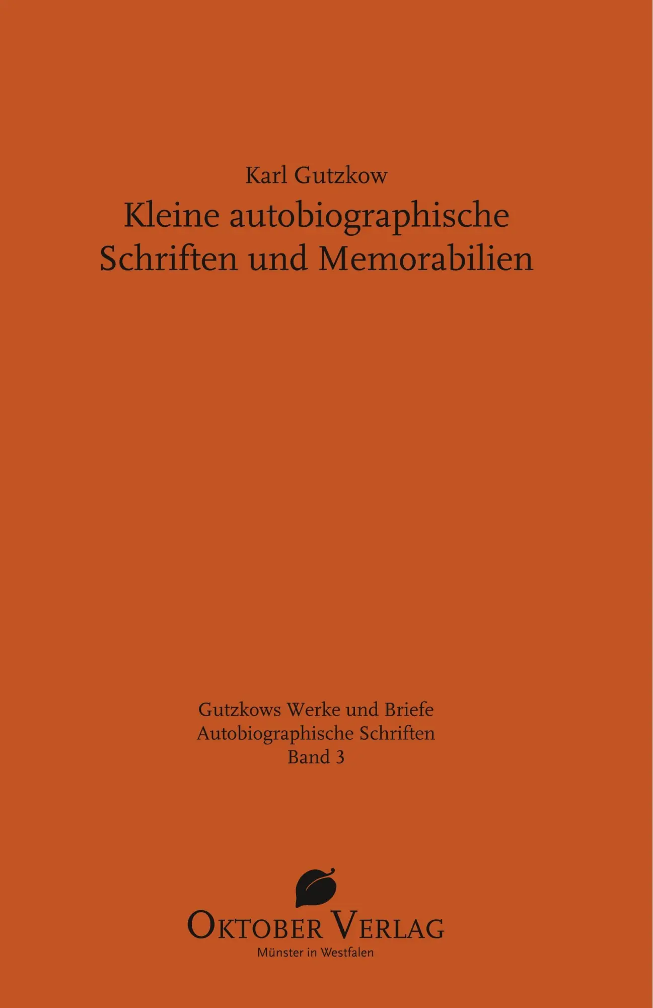 Cover: 9783946938439 | Kleine autobiographische Schriften und Memorabilien | Karl Gutzkow