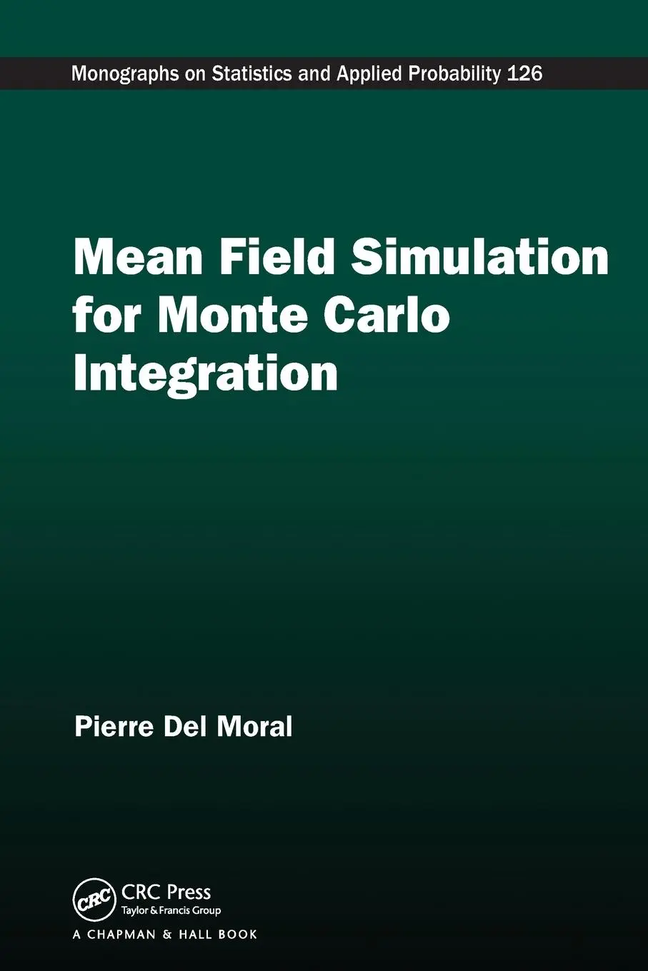 Cover: 9781138198739 | Mean Field Simulation for Monte Carlo Integration | Pierre Del Moral