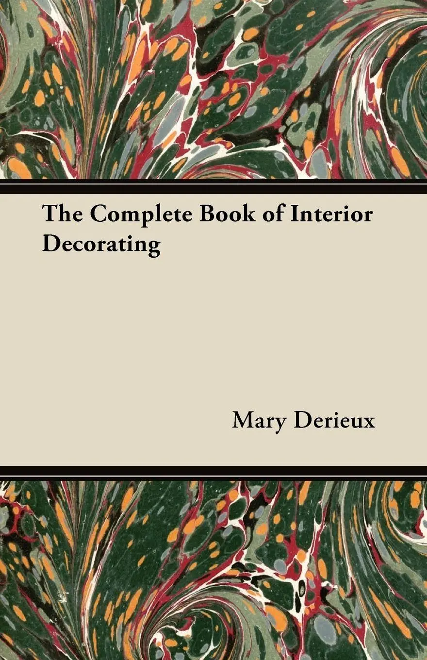 Cover: 9781447458739 | The Complete Book of Interior Decorating | Mary Derieux | Taschenbuch