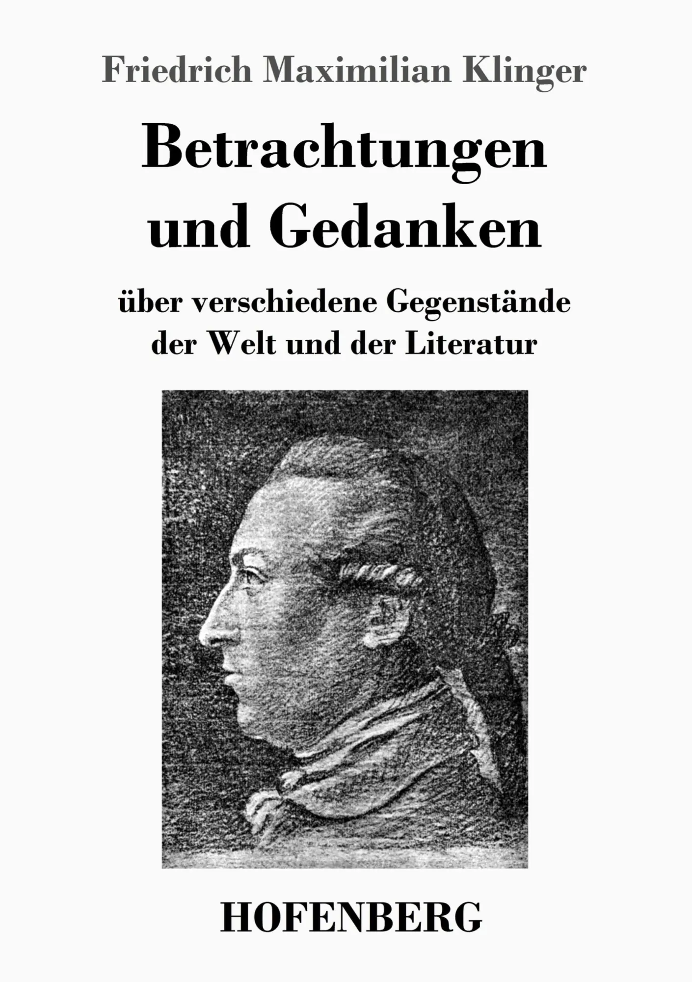 Cover: 9783743718739 | Betrachtungen und Gedanken | Friedrich Maximilian Klinger | Buch