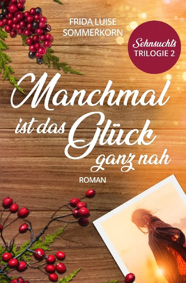 Cover: 9783754158739 | Manchmal ist das Glück ganz nah | Sehnsuchts-Trilogie 2 | Sommerkorn