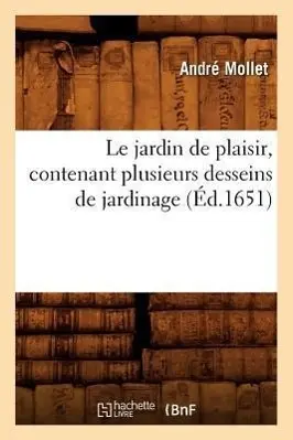Cover: 9782012568839 | Le Jardin de Plaisir, Contenant Plusieurs Desseins de Jardinage,...