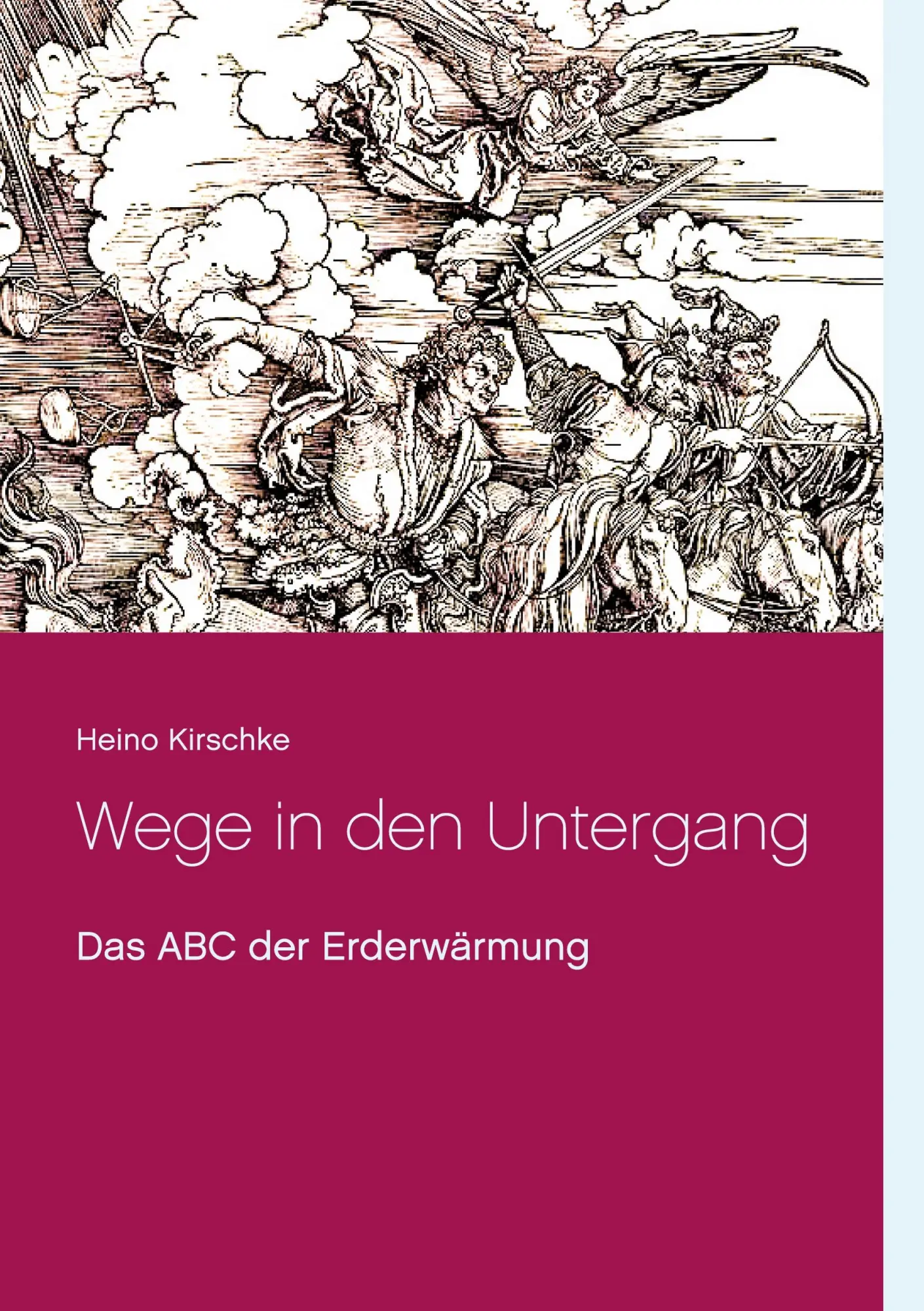 Cover: 9783750498839 | Wege in den Untergang | Das ABC der Erderwärmung | Heino Kirschke