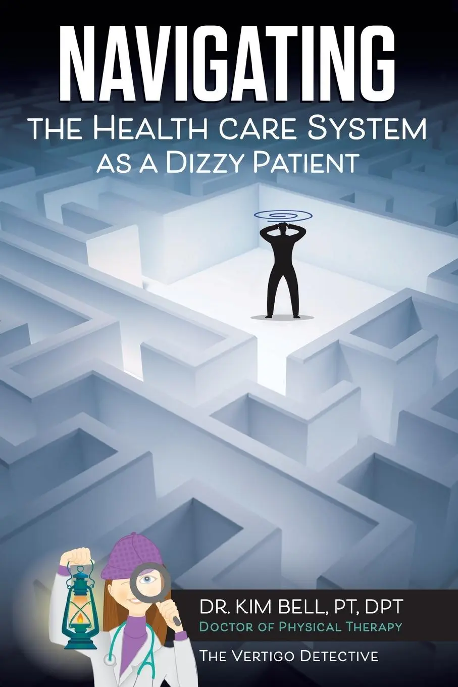 Cover: 9798886858839 | Navigating the Health Care System as a Dizzy Patient | Kim Bell Pt Dpt