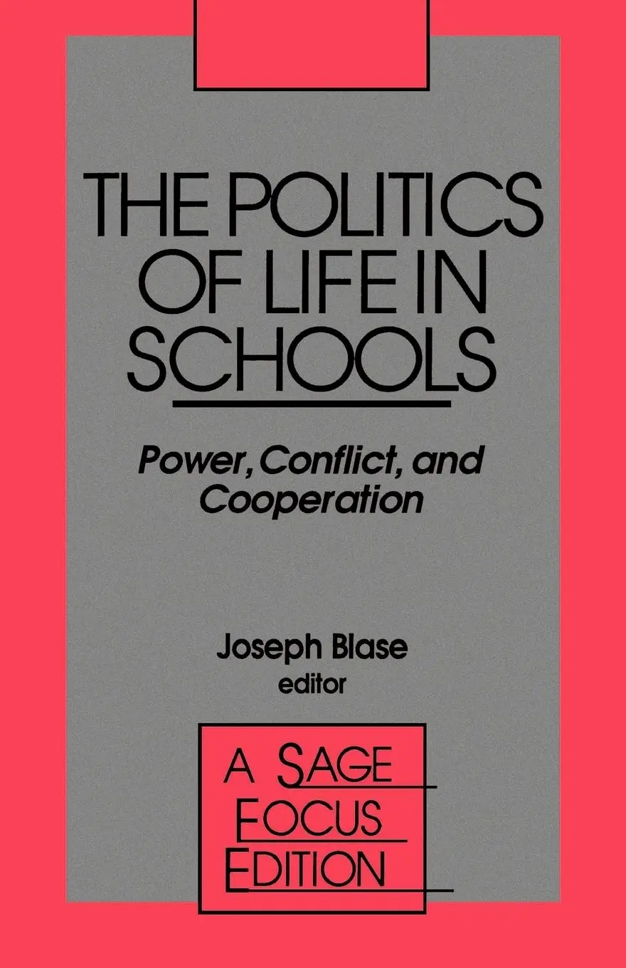 Cover: 9780803938939 | The Politics of Life in Schools | Power, Conflict, and Cooperation